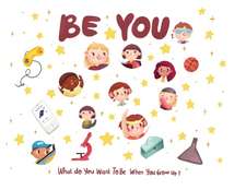 Be You - what do I want to be when I grow up kids book