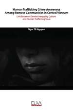 Human Trafficking Crime Awareness Among Remote Communities in Central Vietnam: Link Between Gender Inequality Culture and Human Trafficking Issue