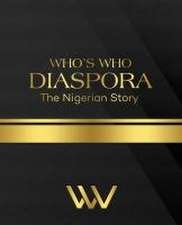 WHO'S WHO DIASPORA The Nigerian Story