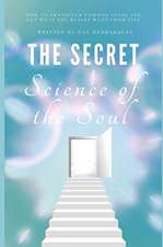 The Secret Science of the Soul