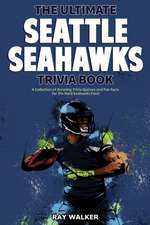 The Ultimate Seattle Seahawks Trivia Book