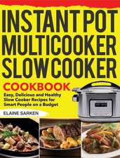 Instant Pot Multicooker Slow Cooker Cookbook