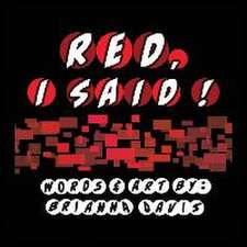 Red, I Said!