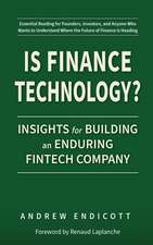 Is Finance Technology?: Insights for Building an Enduring Fintech Company