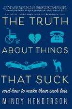 The Truth about Things That Suck: And How to Make Them Suck Less