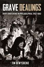 Grave Dealings: Body Snatching in Philadelphia, 1762-1883