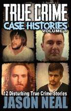 True Crime Case Histories - Volume 8