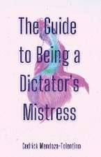 The Guide to Being a Dictator's Mistress