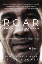 Roar: American Master, the Oral Biography of Roger Orr