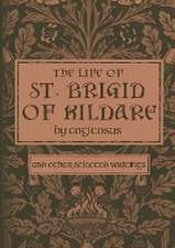 The Life of St. Brigid of Kildare by Cogitosus