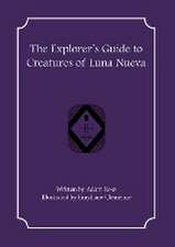 The Explorer's Guide to Creatures of Luna Nueva