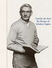 Food for the Soul: The Recipes of Schubert Ogden