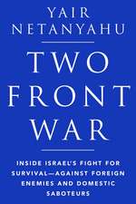 Two-Front War: Inside Israel's Fight for Survival—Against Foreign Enemies and Domestic Saboteurs