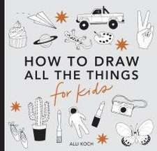 All the Things: How to Draw Books for Kids with Cars, Unicorns, Dragons, Cupcakes, and More (Mini)