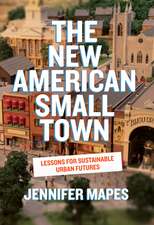 The New American Small Town: Lessons for Sustainable Urban Futures