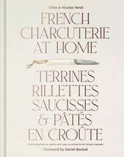 French Charcuterie at Home: Terrines, Rillettes, Saucisses, & Pates En Croute