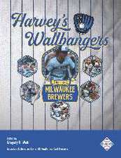 Harvey's Wallbangers: The 1982 Milwaukee Brewers