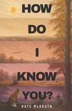 How Do I Know You?