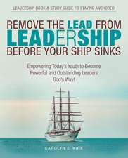 Remove the Lead from Leadership Before Your Ship Sinks