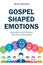 Gospel Shaped Emotions