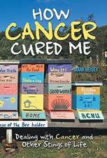 How Cancer Cured Me