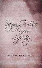 Sayings to Live Your Life by