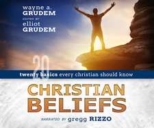 Christian Beliefs: Twenty Basics Every Christian Should Know