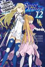 Is It Wrong to Try to Pick Up Girls in a Dungeon? on the Side: Sword Oratoria, Vol. 12 (Light Novel)