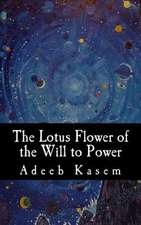 The Lotus Flower of the Will to Power