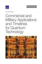 Commercial and Military Applications and Timelines for Quantum Technology