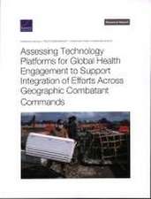 Assessing Technology Platforms for Global Health Engagement to Support Integration of Efforts Across Geographic Combatant Commands