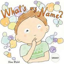 What's My Name? Grant