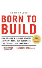 Born to Build: How to Build a Thriving Startup, a Winning Team, New Customers and Your Best Life Imaginable