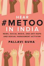 Hear #MeToo in India: News, Social Media, and Anti-Rape and Sexual Harassment Activism