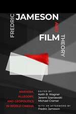 Fredric Jameson and Film Theory – Marxism, Allegory, and Geopolitics in World Cinema