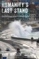 Humanity`s Last Stand – Confronting Global Catastrophe