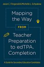 Mapping the Way from Teacher Preparation to edTPA® Completion: A Guide for Secondary Education Candidates