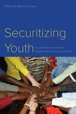 Securitizing Youth – Young People′s Roles in the Global Peace and Security Agenda