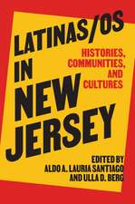 Latinas/os in New Jersey: Histories, Communities, and Cultures