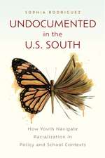 Undocumented in the U.S. South: How Youth Navigate Racialization in Policy and School Contexts