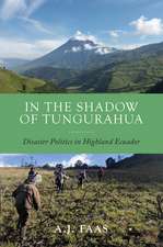 In the Shadow of Tungurahua: Disaster Politics in Highland Ecuador