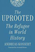 The Uprooted: The Refugee in World History