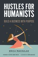 Hustles for Humanists: Build a Business with Purpose