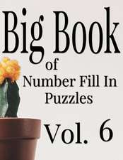 Big Book of Number Fill in Puzzles Vol. 6