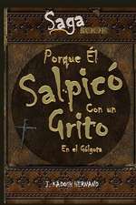 Porque Él Salpicó Con Un Grito En El Gólgota - Saga El Reino de la Cruz: El Origen de la Pasión de Cristo