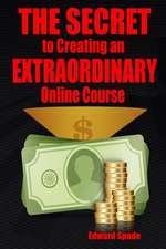 The Secret to Creating an Extraordinary Online Course