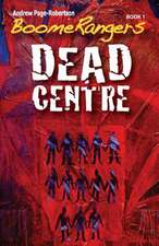 Boomerangers Book 1. Dead Centre