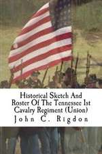 Historical Sketch and Roster of the Tennessee 1st Cavalry Regiment (Union)