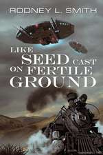 Like Seed Cast on Fertile Ground