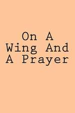 On a Wing and a Prayer